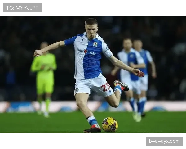 布莱克本全力冲刺保级关键战，表现亮眼力争逃离降级区